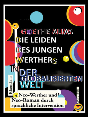 cover image of Goethe alias die Leiden des jungen Werthers in der globalisierten Welt